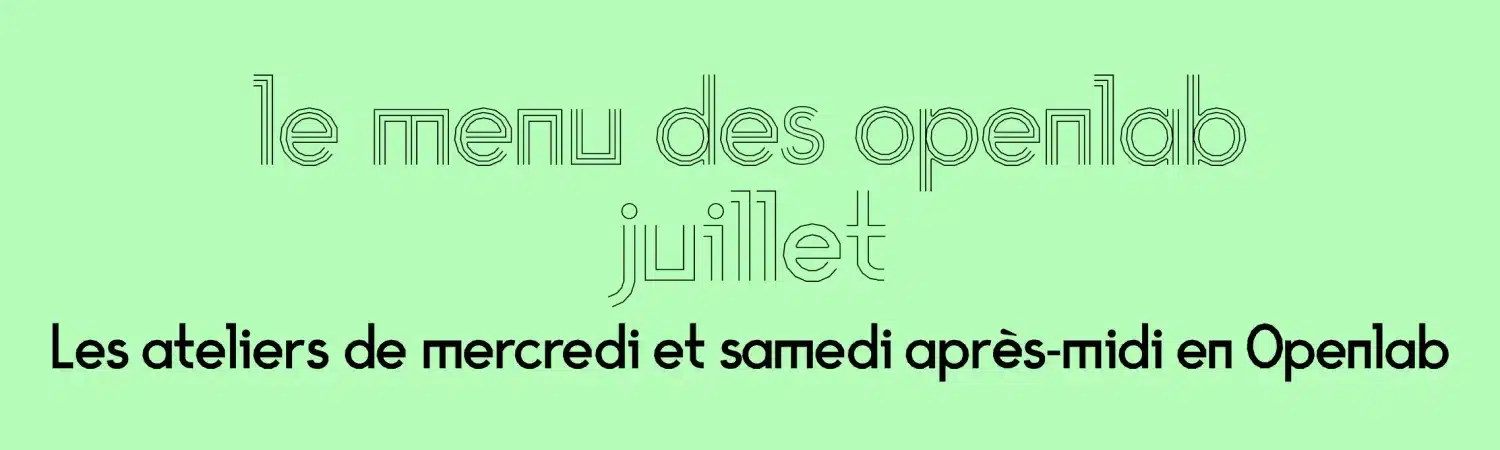 Le menu des openlab – Juillet - Édulab Pasteur